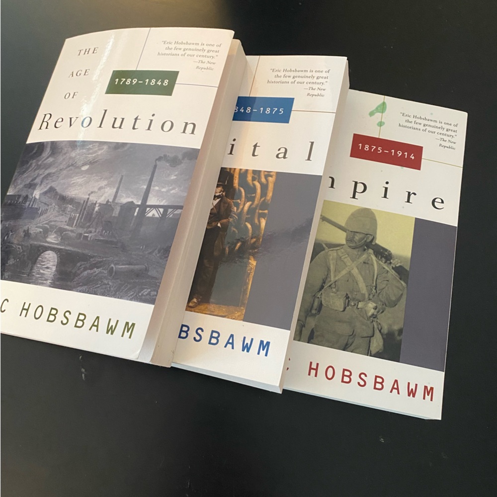 The Age of Revolution, The Age of Capital, and The Age Empire by Eric Hobsawm